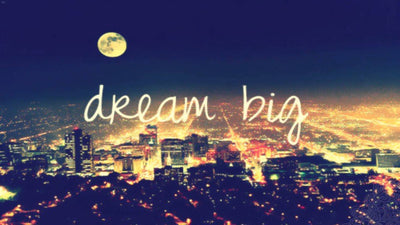 Dreaming Big Enough!